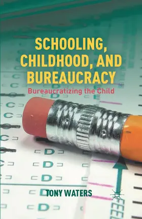 Waters |  Schooling, Childhood, and Bureaucracy | Buch |  Sack Fachmedien