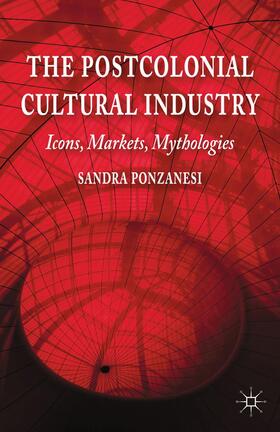 Ponzanesi |  The Postcolonial Cultural Industry | Buch |  Sack Fachmedien