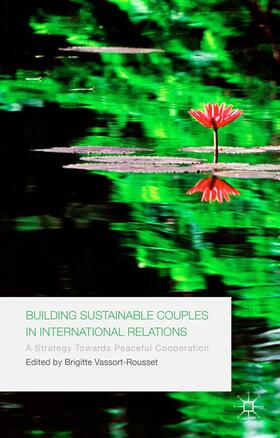 Vassort-Rousset |  Building Sustainable Couples in International Relations | Buch |  Sack Fachmedien