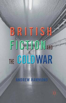 Hammond |  British Fiction and the Cold War | Buch |  Sack Fachmedien