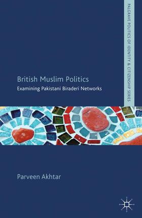 Akhtar |  British Muslim Politics | Buch |  Sack Fachmedien