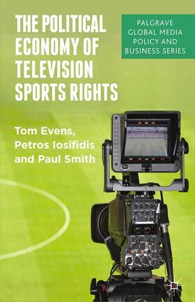 Evens / Smith / Iosifidis |  The Political Economy of Television Sports Rights | Buch |  Sack Fachmedien