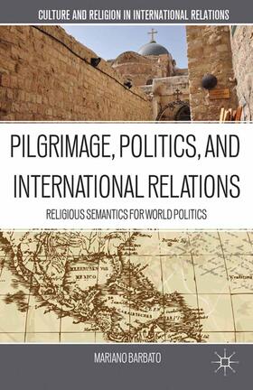 Barbato |  Pilgrimage, Politics, and International Relations | Buch |  Sack Fachmedien