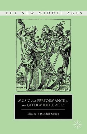 Upton |  Music and Performance in the Later Middle Ages | Buch |  Sack Fachmedien