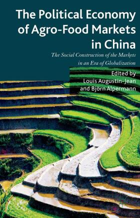 Augustin-Jean / Alpermann |  The Political Economy of Agro-Food Markets in China | Buch |  Sack Fachmedien