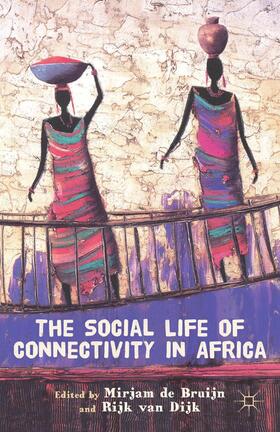 de Bruijn / Bruijn / van Dijk |  The Social Life of Connectivity in Africa | Buch |  Sack Fachmedien