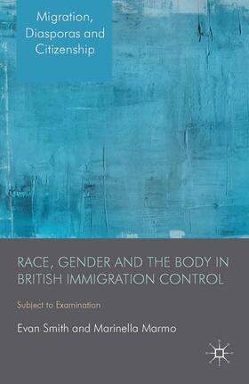 Marmo / Smith |  Race, Gender and the Body in British Immigration Control | Buch |  Sack Fachmedien