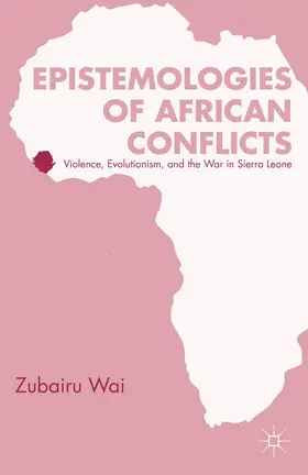 Wai |  Epistemologies of African Conflicts | Buch |  Sack Fachmedien