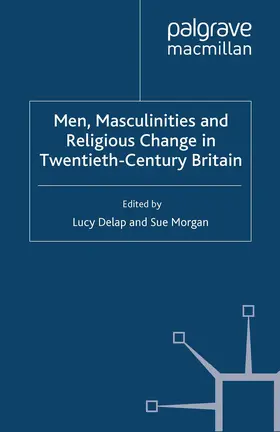 Morgan / Delap |  Men, Masculinities and Religious Change in Twentieth-Century Britain | Buch |  Sack Fachmedien