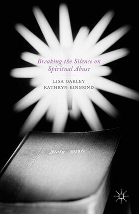 Kinmond / Oakley |  Breaking the Silence on Spiritual Abuse | Buch |  Sack Fachmedien