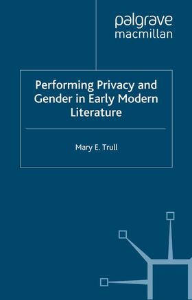 Trull |  Performing Privacy and Gender in Early Modern Literature | Buch |  Sack Fachmedien