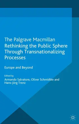 Salvatore / Trenz / Schmidtke |  Rethinking the Public Sphere Through Transnationalizing Processes | Buch |  Sack Fachmedien