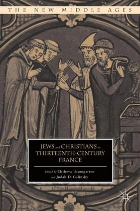 Galinsky / Baumgarten |  Jews and Christians in Thirteenth-Century France | Buch |  Sack Fachmedien