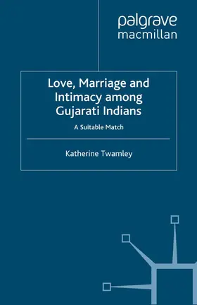 Twamley |  Love, Marriage and Intimacy among Gujarati Indians | Buch |  Sack Fachmedien