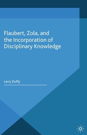 Duffy |  Flaubert, Zola, and the Incorporation of Disciplinary Knowledge | Buch |  Sack Fachmedien