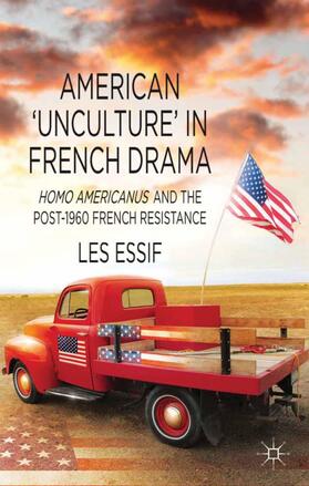 Essif |  American ¿Unculture¿ in French Drama | Buch |  Sack Fachmedien