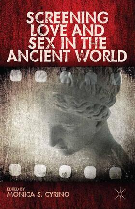 Cyrino |  Screening Love and Sex in the Ancient World | Buch |  Sack Fachmedien