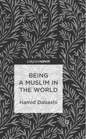 Dabashi |  Being a Muslim in the World | Buch |  Sack Fachmedien