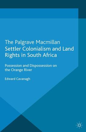 Cavanagh |  Settler Colonialism and Land Rights in South Africa | Buch |  Sack Fachmedien