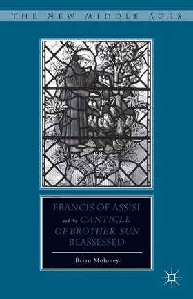 Moloney |  Francis of Assisi and His ¿Canticle of Brother Sun¿ Reassessed | Buch |  Sack Fachmedien