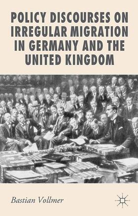 Vollmer |  Policy Discourses on Irregular Migration in Germany and the United Kingdom | Buch |  Sack Fachmedien