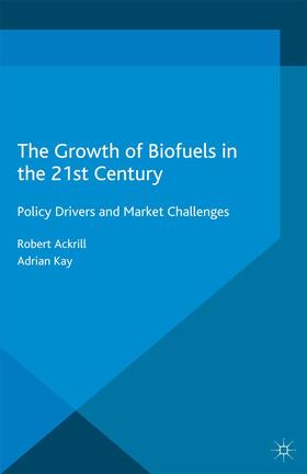 Kay / Ackrill |  The Growth of Biofuels in the 21st Century | Buch |  Sack Fachmedien