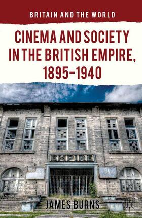 Burns |  Cinema and Society in the British Empire, 1895-1940 | Buch |  Sack Fachmedien