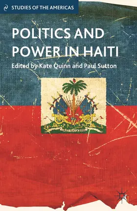 Sutton / Quinn |  Politics and Power in Haiti | Buch |  Sack Fachmedien