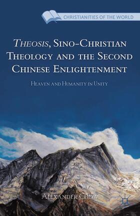 Chow |  Theosis, Sino-Christian Theology and the Second Chinese Enlightenment | Buch |  Sack Fachmedien