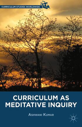 Kumar |  Curriculum as Meditative Inquiry | Buch |  Sack Fachmedien