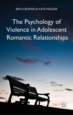 Walker / Bowen |  The Psychology of Violence in Adolescent Romantic Relationships | Buch |  Sack Fachmedien