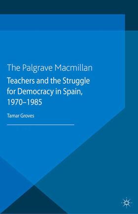 Groves |  Teachers and the Struggle for Democracy in Spain, 1970-1985 | Buch |  Sack Fachmedien