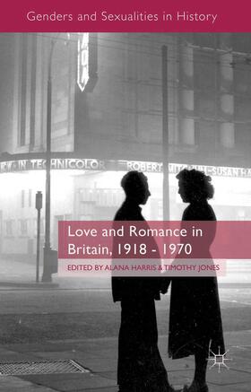Jones / Harris |  Love and Romance in Britain, 1918 - 1970 | Buch |  Sack Fachmedien