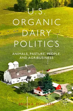 Scholten |  U.S. Organic Dairy Politics | Buch |  Sack Fachmedien