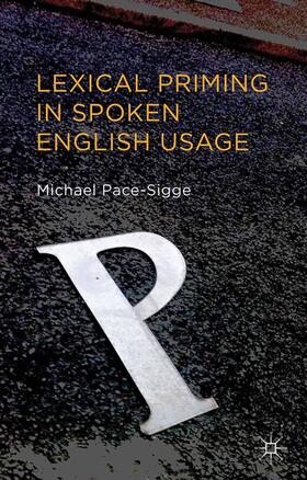 Pace-Sigge |  Lexical Priming in Spoken English Usage | Buch |  Sack Fachmedien