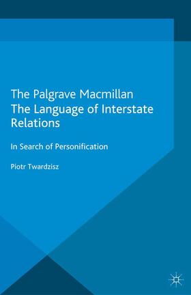 Twardzisz |  The Language of Interstate Relations | Buch |  Sack Fachmedien