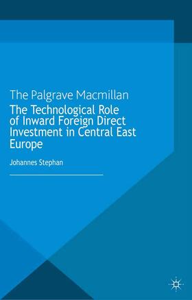 Stephan |  The Technological Role of Inward Foreign Direct Investment in Central East Europe | Buch |  Sack Fachmedien