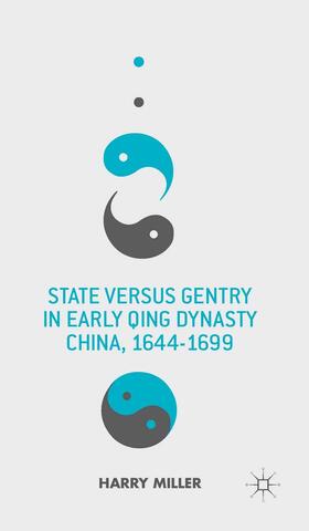 Miller |  State versus Gentry in Early Qing Dynasty China, 1644-1699 | Buch |  Sack Fachmedien