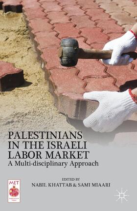 Miaari / Khattab |  Palestinians in the Israeli Labor Market | Buch |  Sack Fachmedien