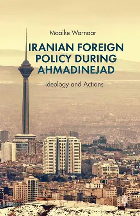 Warnaar |  Iranian Foreign Policy during Ahmadinejad | Buch |  Sack Fachmedien