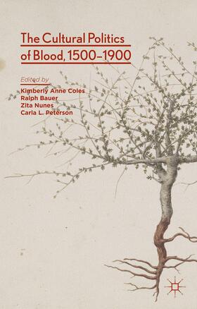 Coles / Peterson / Bauer |  The Cultural Politics of Blood, 1500-1900 | Buch |  Sack Fachmedien