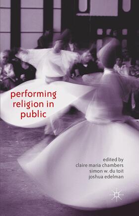 Edelman / Toit / Chambers |  Performing Religion in Public | Buch |  Sack Fachmedien