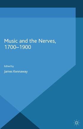 Kennaway |  Music and the Nerves, 1700-1900 | Buch |  Sack Fachmedien