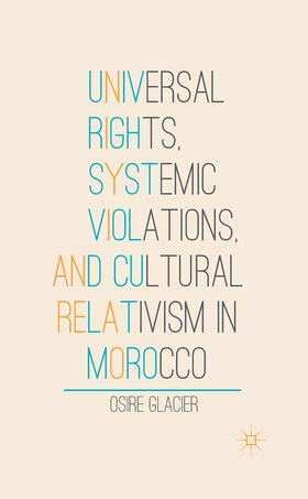 Glacier |  Universal Rights, Systemic Violations, and Cultural Relativism in Morocco | Buch |  Sack Fachmedien