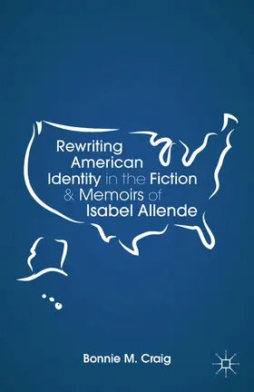 Craig |  Rewriting American Identity in the Fiction and Memoirs of Isabel Allende | Buch |  Sack Fachmedien