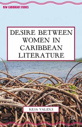 Valens |  Desire Between Women in Caribbean Literature | Buch |  Sack Fachmedien