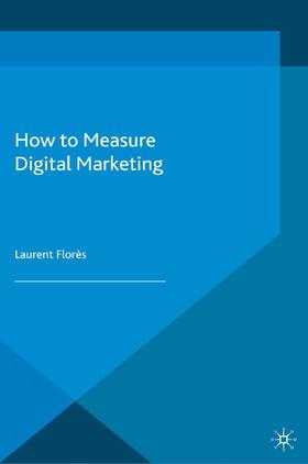Flores |  How to Measure Digital Marketing | Buch |  Sack Fachmedien