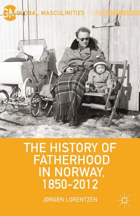 Lorentzen |  The History of Fatherhood in Norway, 1850¿2012 | Buch |  Sack Fachmedien