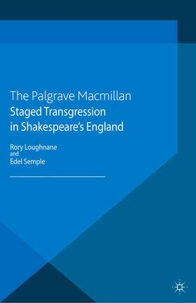 Loughnane / Semple |  Staged Transgression in Shakespeare's England | Buch |  Sack Fachmedien