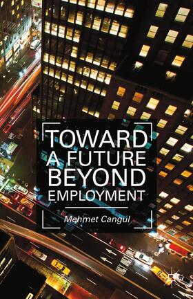 Cangul |  Toward a Future Beyond Employment | Buch |  Sack Fachmedien